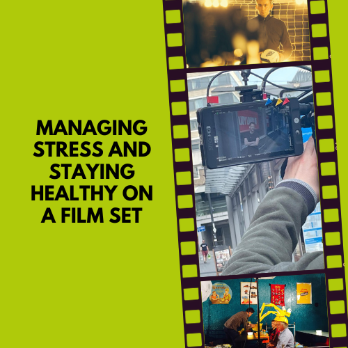 Managing Stress and Staying Healthy on a Film Set