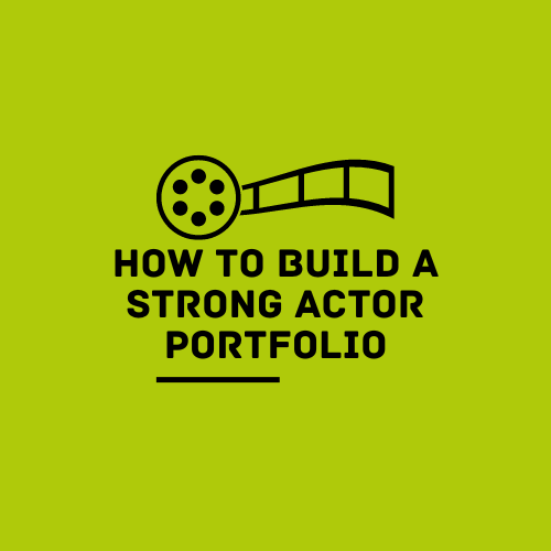 How to Build a Strong Actor Portfolio