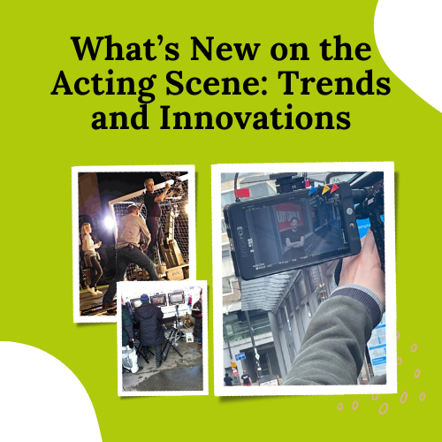 What’s New on the Acting Scene Trends and Innovations