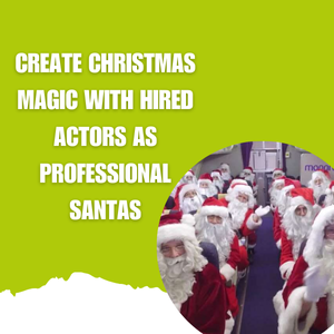 Create Christmas Magic with Hired Actors as Professional Santas